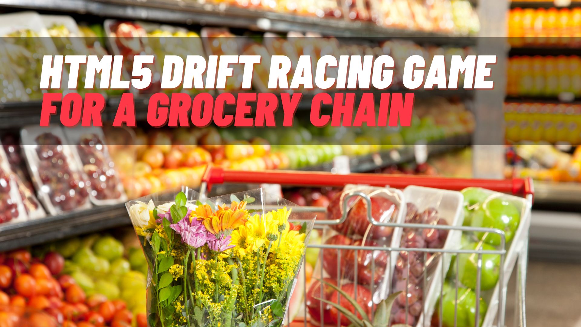 HTML5 Drift Racing Game For A Grocery Chain